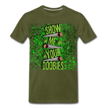 Men's Show me your doobies T-Shirt - olive green
